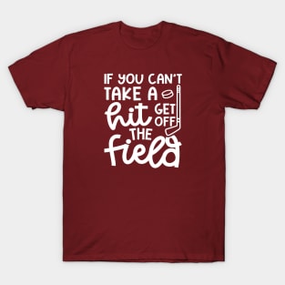 If You Can't Take A Hit Get Off The Field Hockey Cute Funny T-Shirt